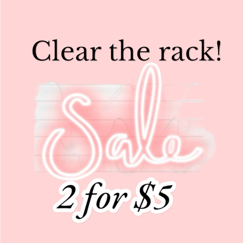 2 for $5 CLEARANCE SALE